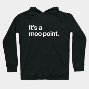 It's a moo point Hoodie